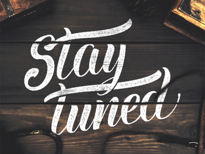 stay-tuned-hand-lettering-dribbble_1x